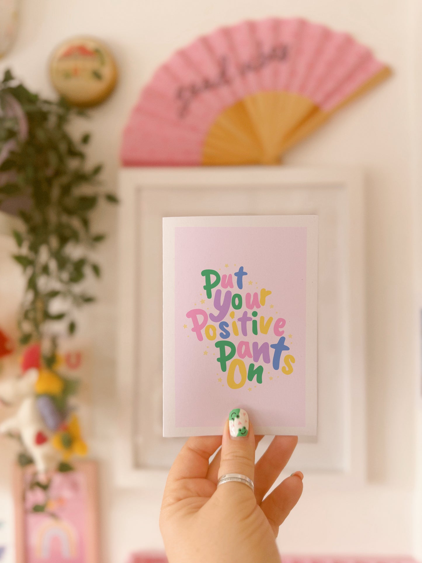 Put Your Positive Pants On Card - A6 Greetings Card