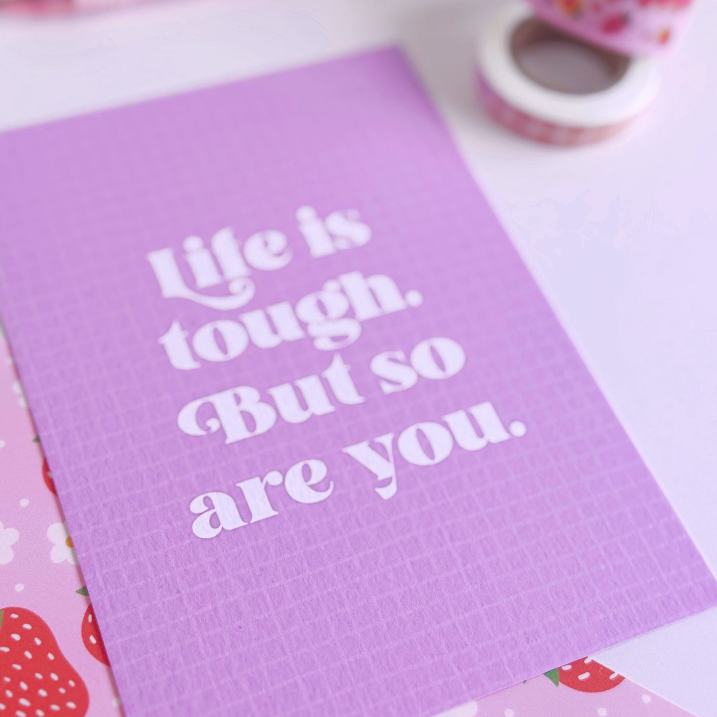 Life Is Tough But So Are You Postcard