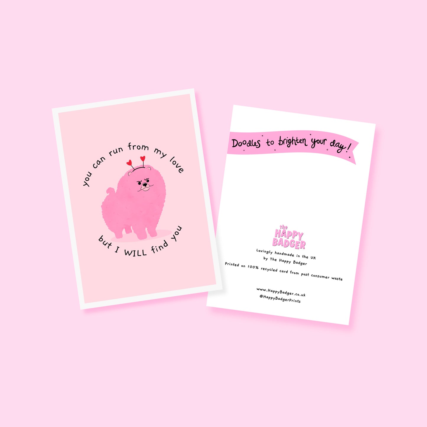 A pink love themed card with an illustration of a pink grumpy dog on the front and text that reads 'you can run from my love, but I WILL find you'.