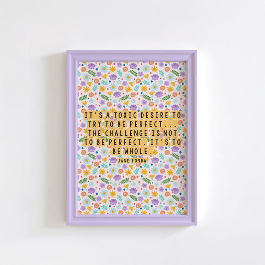 A framed print with a colourful floral pattern background featuring a quote by Jane Fonda.