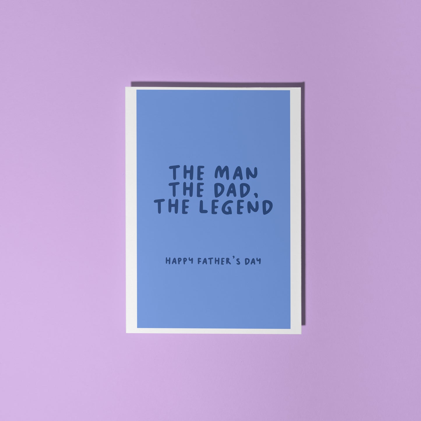 A blue Father's Day card, with text that says "The man, the Dad, the legend. Happy Father's Day".