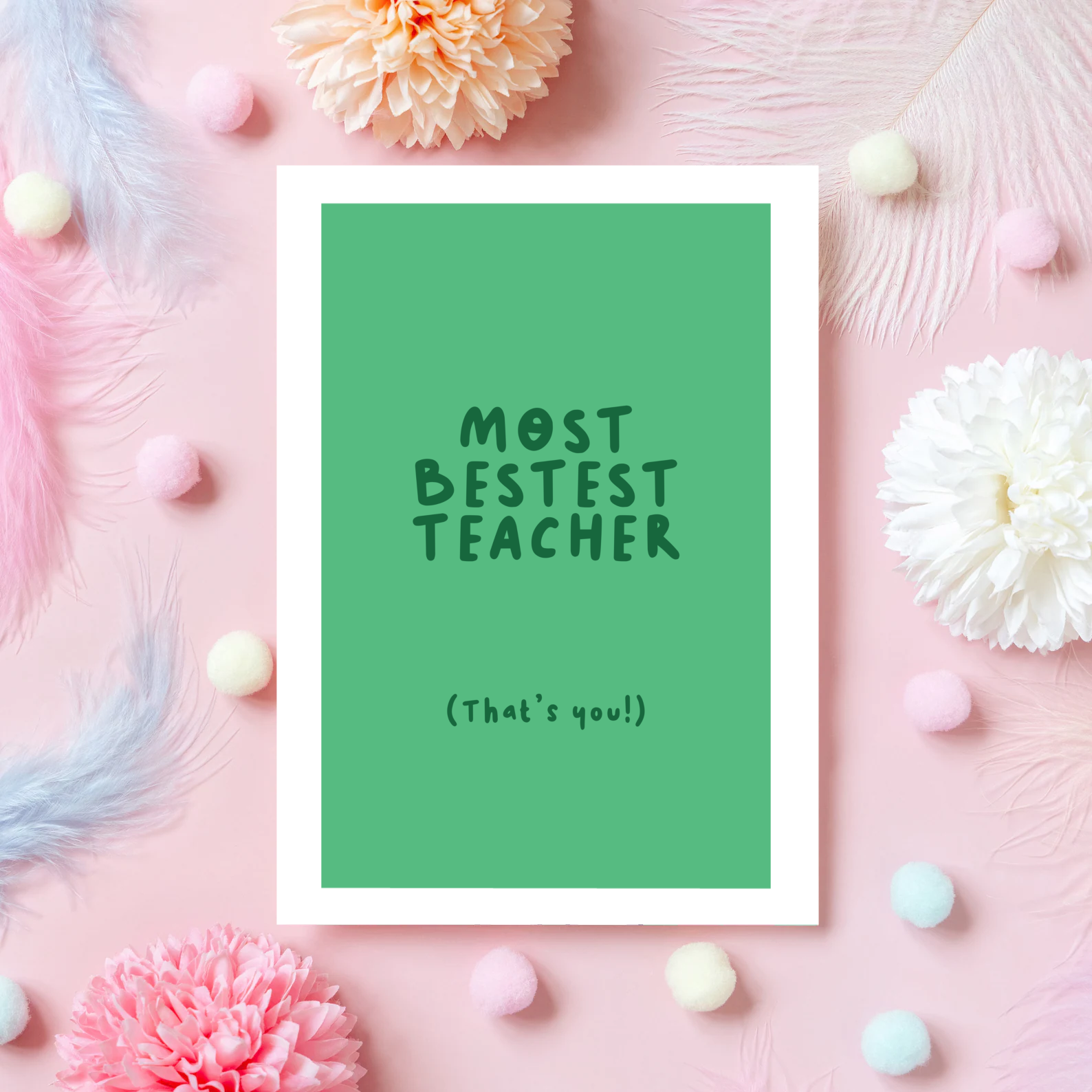 A green thank you card for a teacher, that says 'most bestest teacher' and underneath in smaller text says 'that's you!)