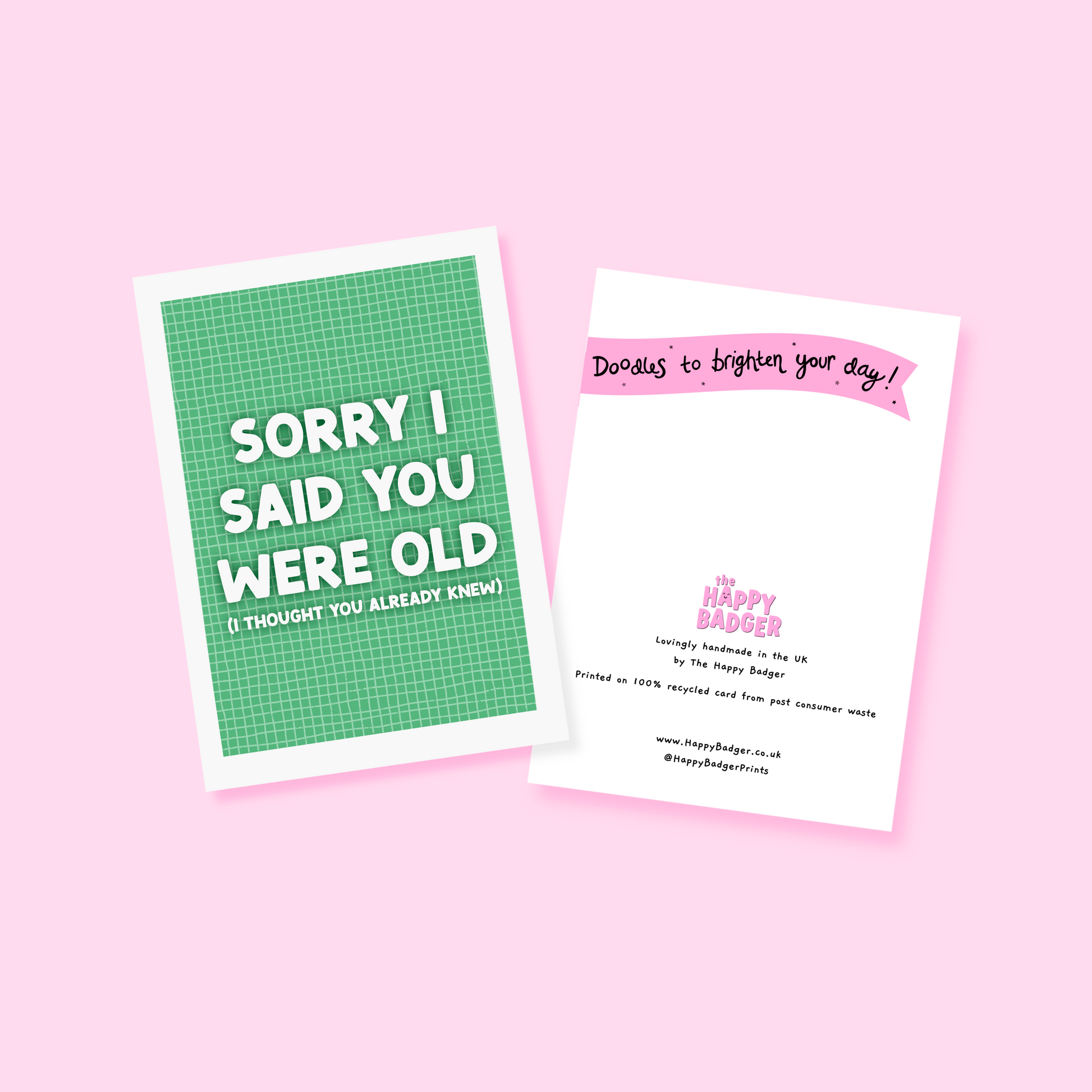 A green birthday card, with a humorous saying on the front - "Sorry I Said You Were Old (I thought you already knew)"