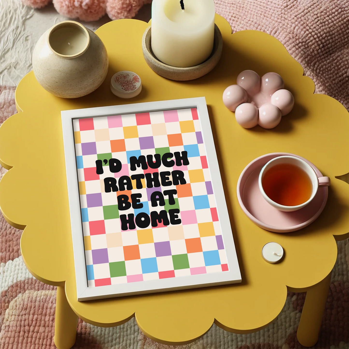 I'd Much Rather Be At Home Print