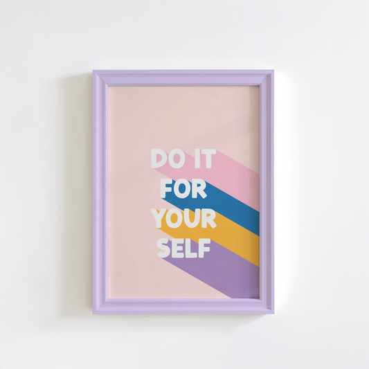 a peachy pink print, with the words 'do it for yourself' with stripes of pink, blue, yellow and purple behind.