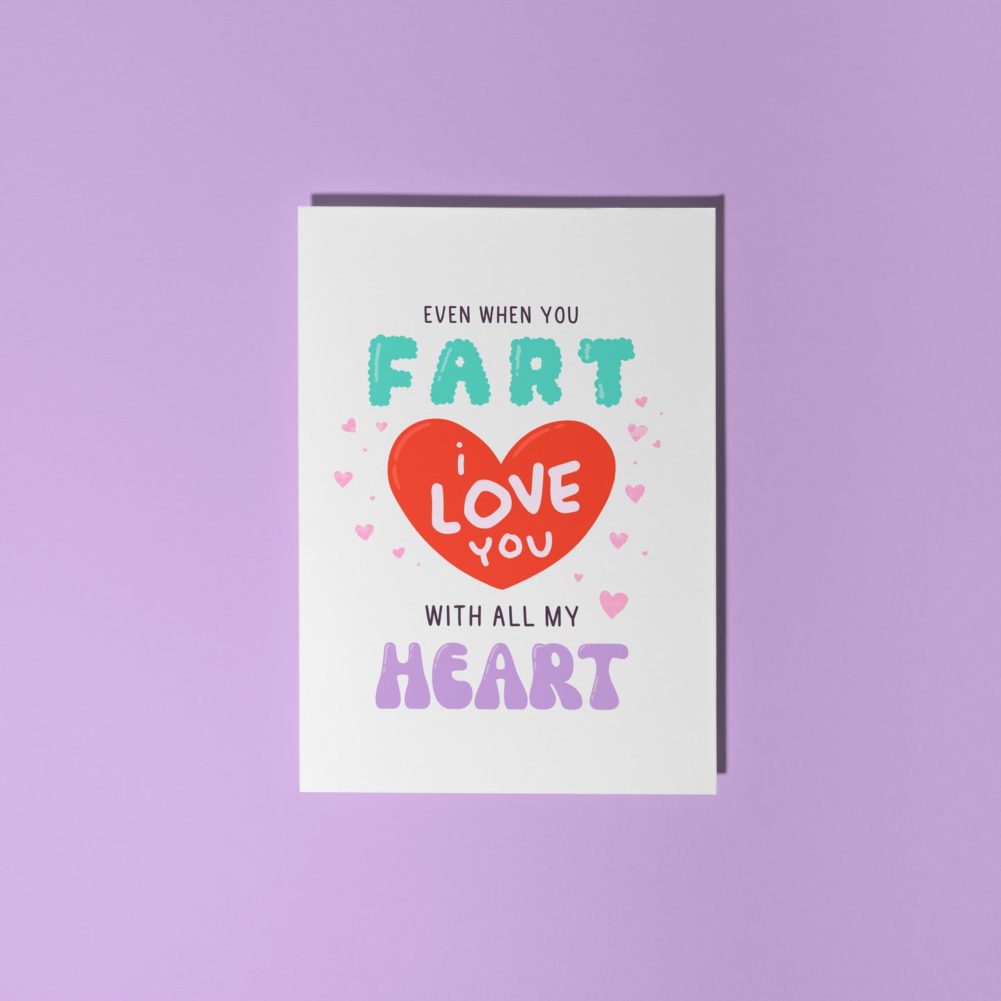 I Love You Even Though You Fart Card - A6 Greetings Card