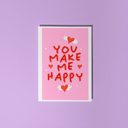 You Make Me Happy - Love Themed Greetings Card - A6 Size