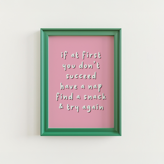Have A Nap, Find A Snack & Try Again Print - Funny Quote Wall Art