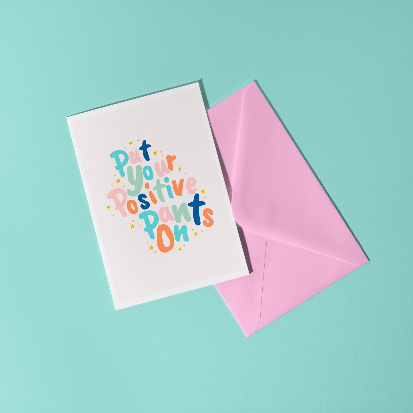 Put Your Positive Pants On A6 Greetings Card