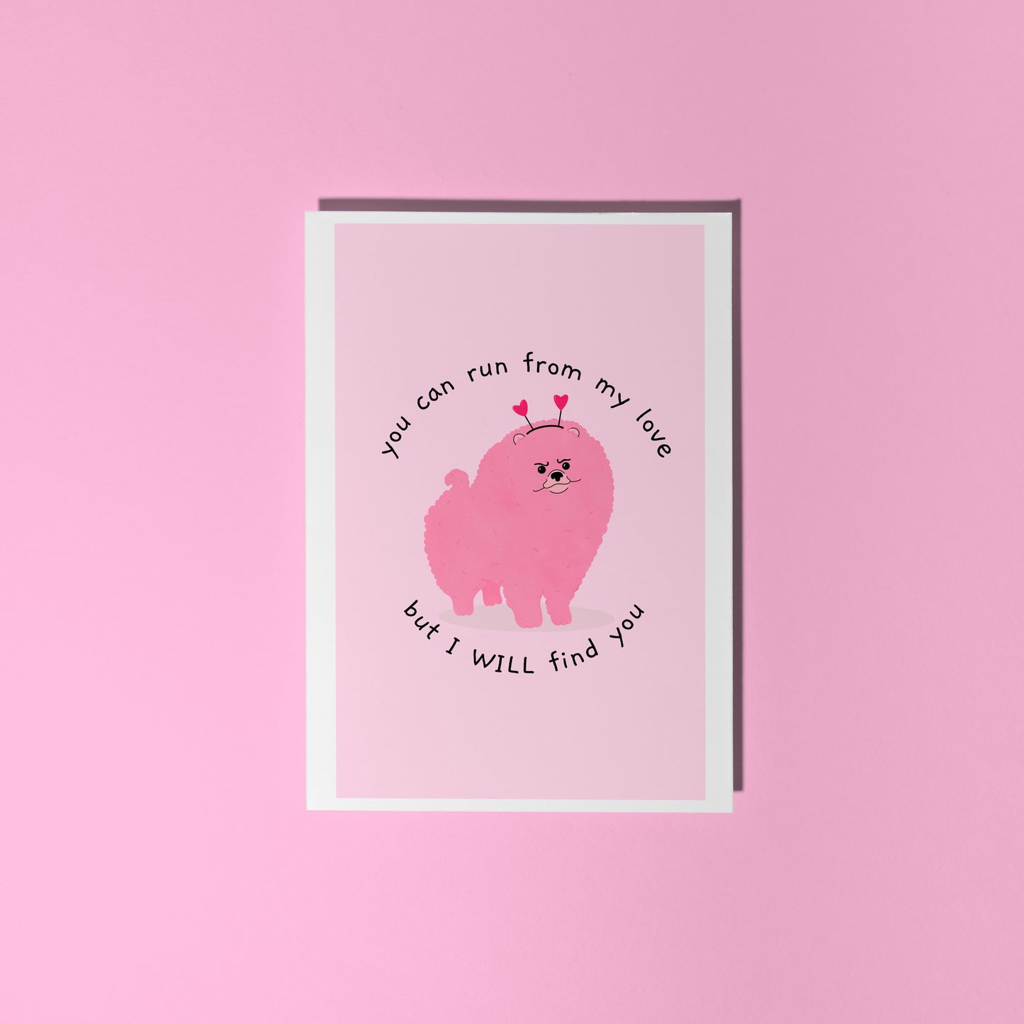 You Can't Run From My Love - Funny Love Themed A6 Greetings Card