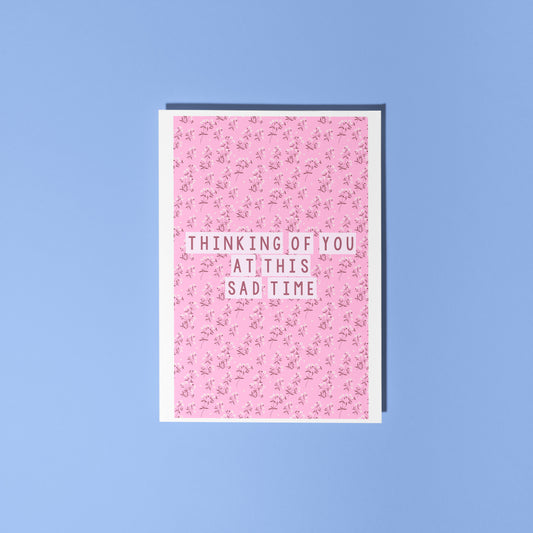 Thinking Of You At This Sad Time Card - A6 Greetings Card