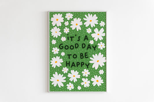 It’s A Good Day To Be Happy Print in Green