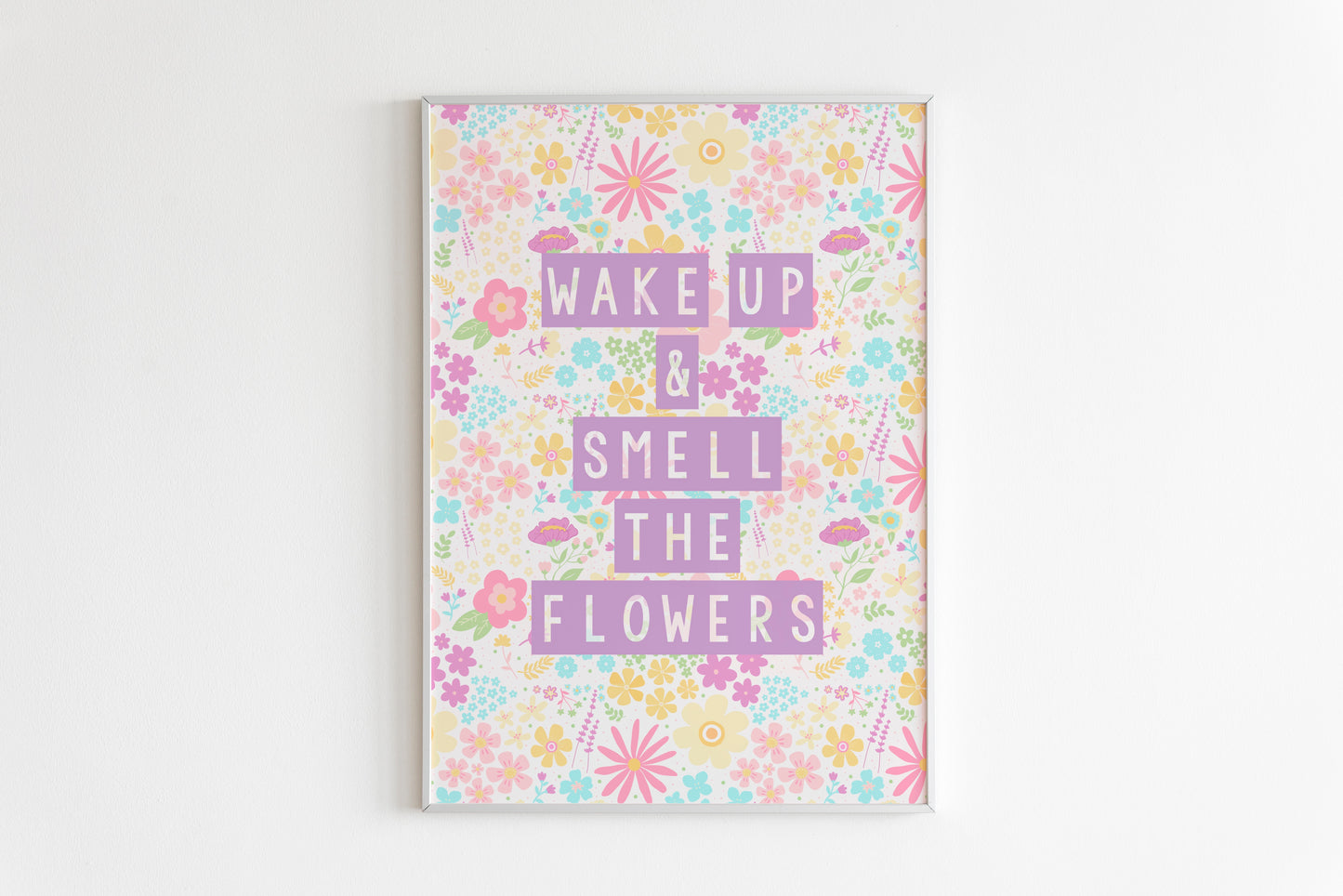 Wake Up & Smell The Flowers Print