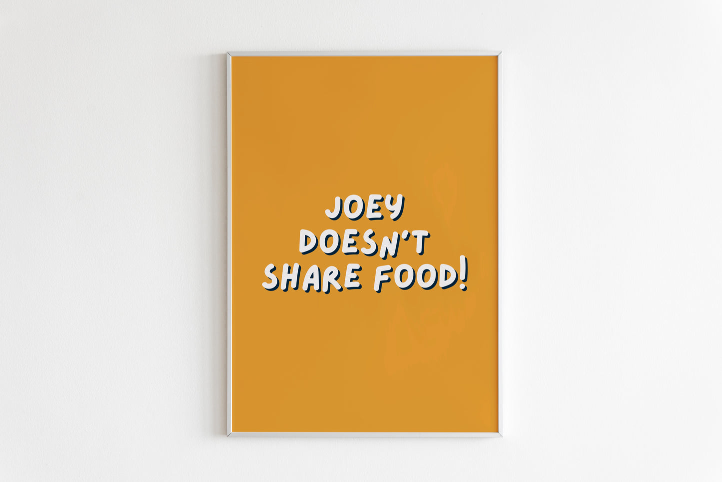 Joey Doesn't Share Food! Quote Print (Joey Tribbiani - Friends)