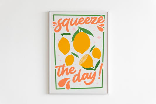 Squeeze The Day Print