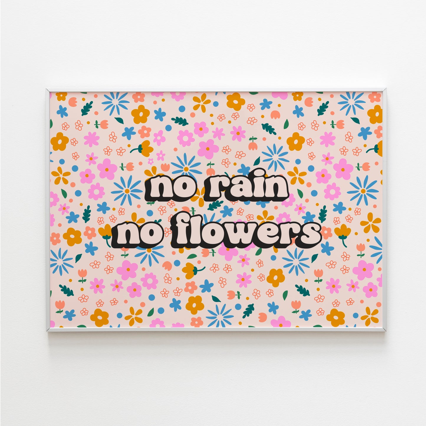 No Rain No Flowers Quote Print