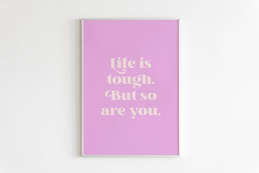 Life Is Tough But So Are You Quote Print in Purple