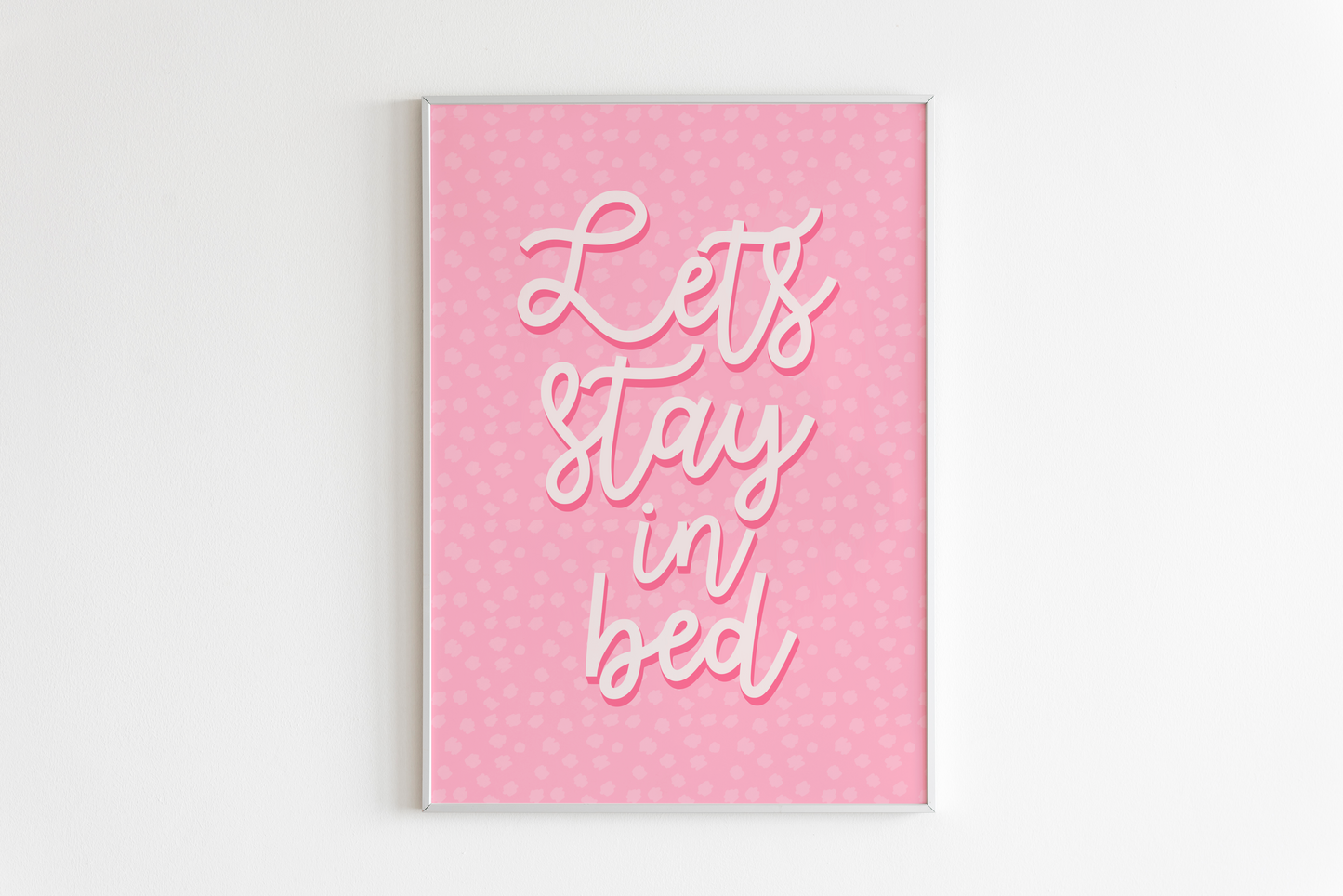 Lets Stay In Bed Print