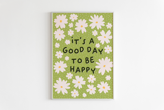 It’s A Good Day To Be Happy Print in Green