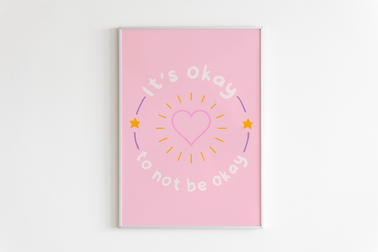 It's Okay To Not Be Okay Print