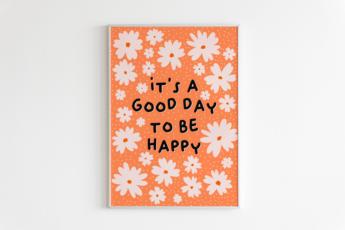 It's A Good Day To Be Happy Print in Orange