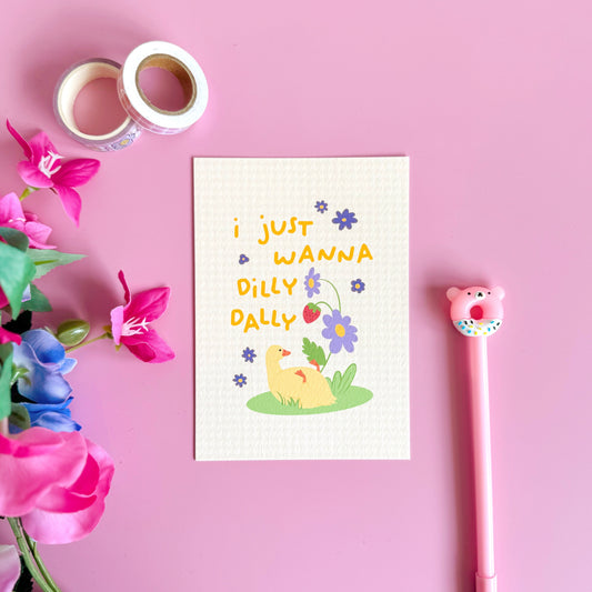 I Just Wanna Dilly Dally - Textured A6 Postcard