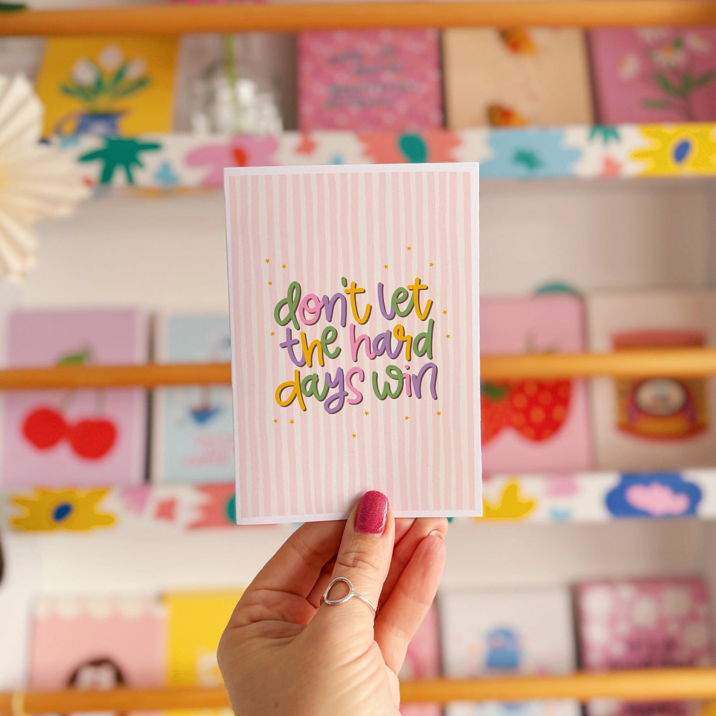 Don't Let The Hard Days Win Card - A6 Greetings Card