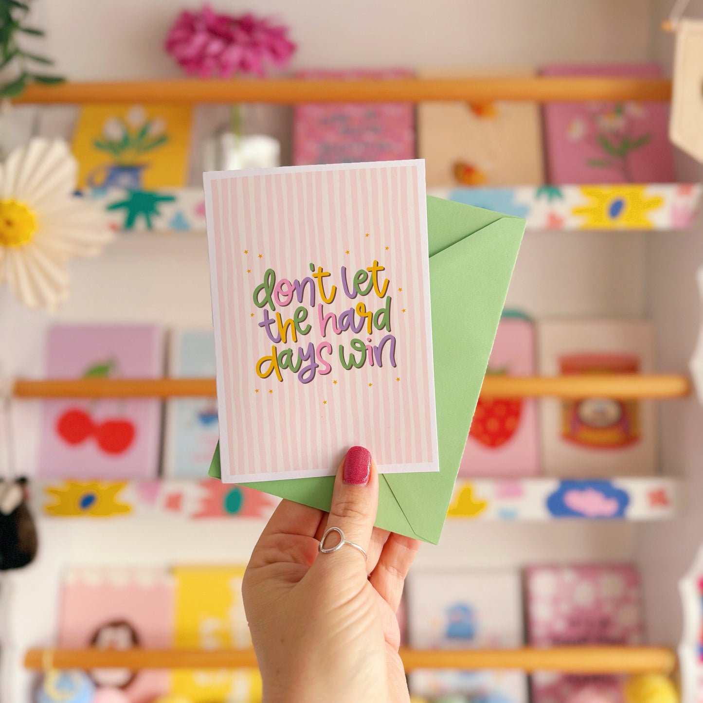 Don't Let The Hard Days Win Card - A6 Greetings Card