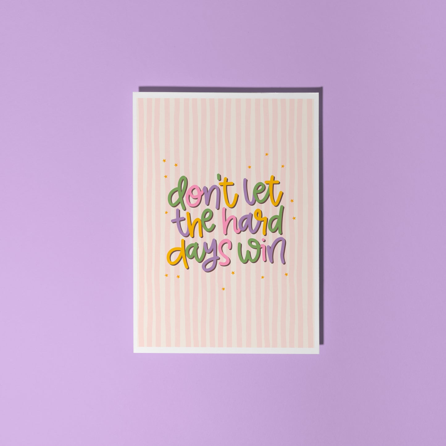 Don't Let The Hard Days Win Card - A6 Greetings Card