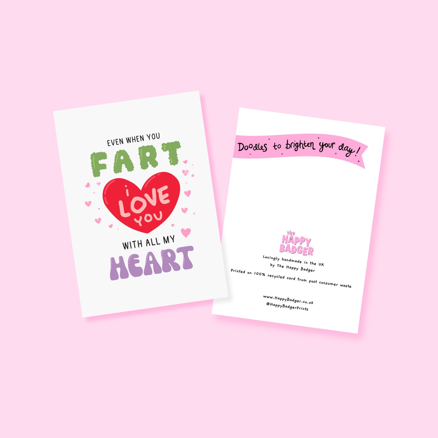 A funny quote love themed card, that says 'even when you fart, I love you with all my heart, in hand drawn lettering.