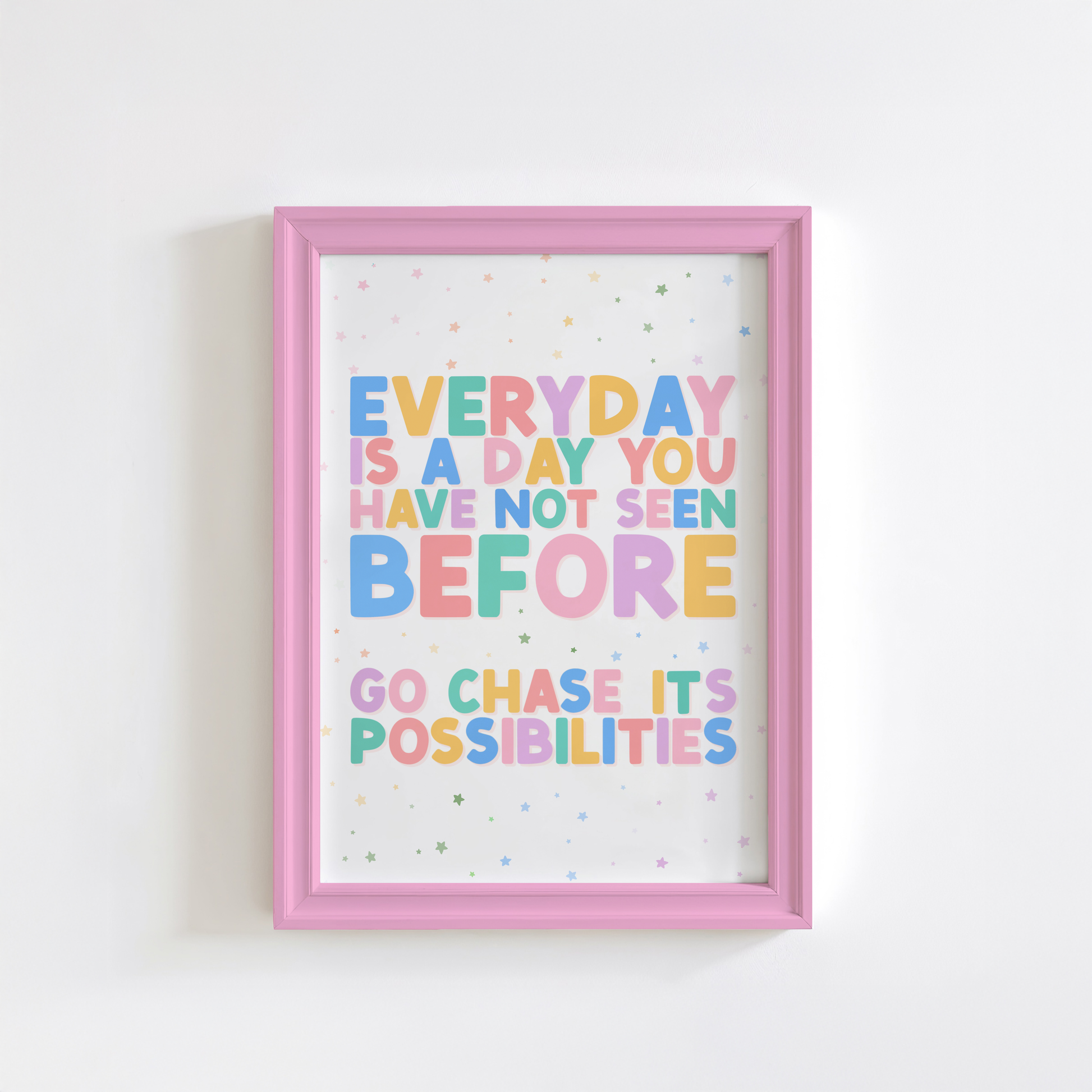 A colourful quote print, that says 'every day is a day you have no seen before, go chase its possibilities'.