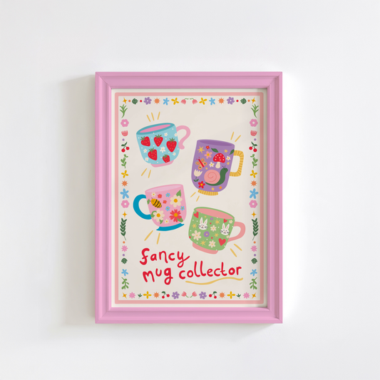 An illustrated print with four decorative mugs, and a quote underneath that reads 'fancy mug collector'. The print has a decorative border of flowers and doodles.