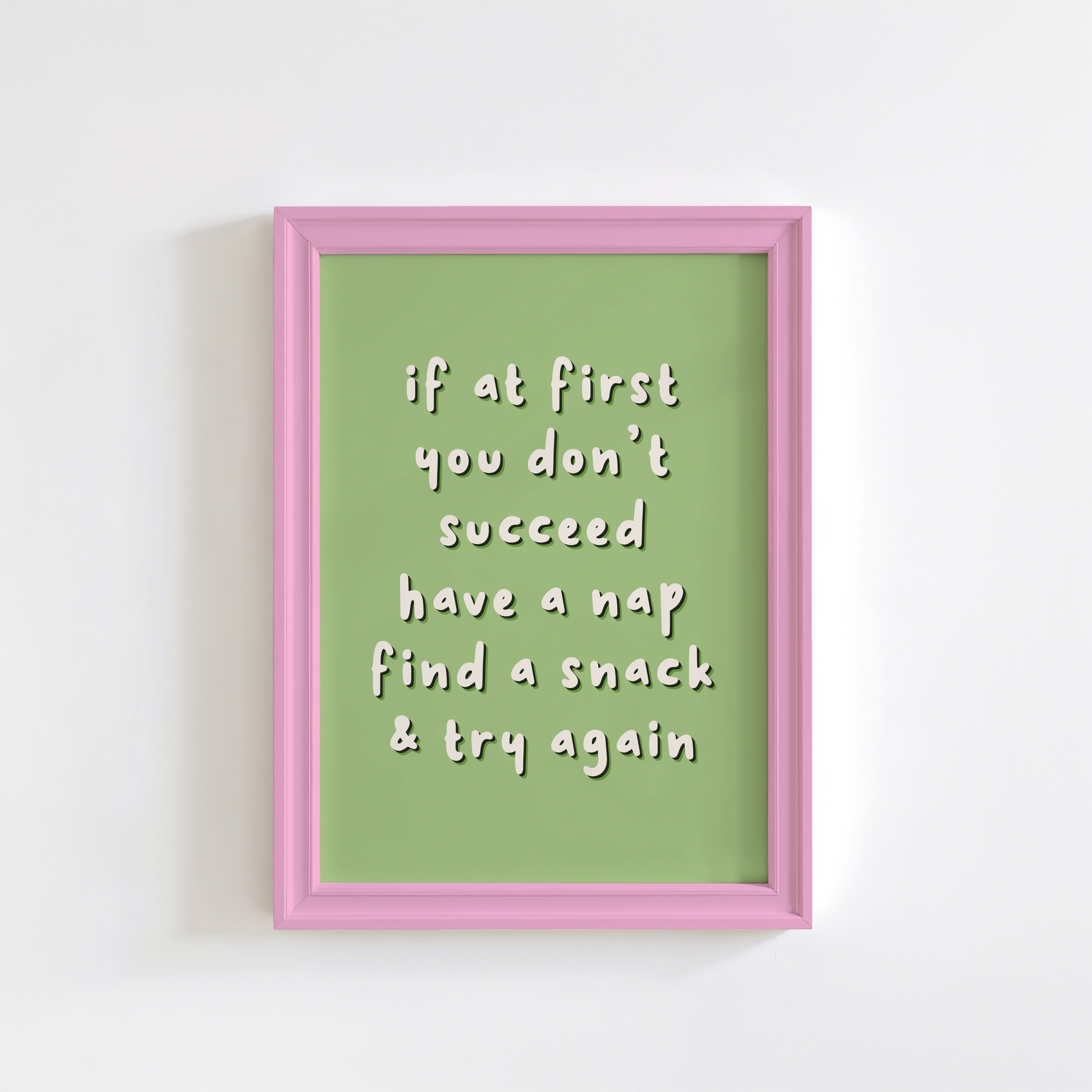 A funny quote that reads 'if it first you don't succeed have a nap find a snack and try again' on a green background.