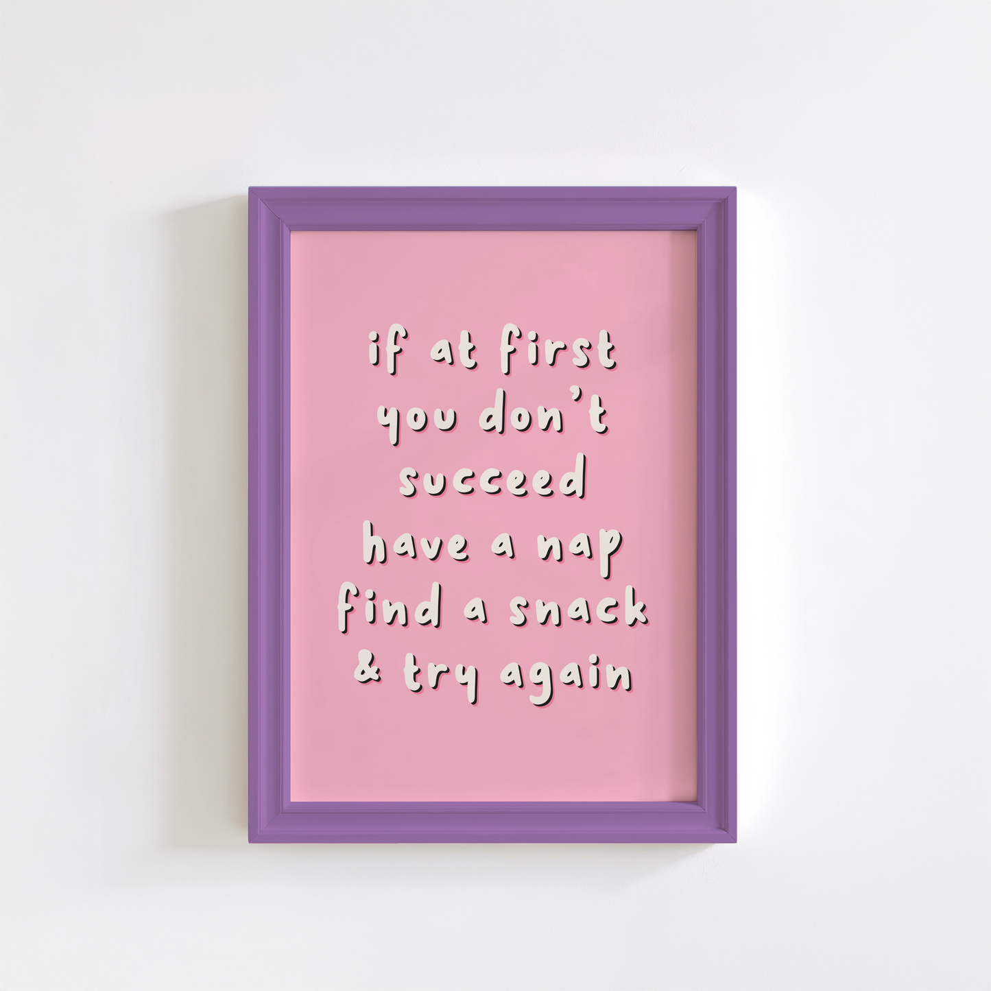 Have A Nap, Find A Snack & Try Again Print - Funny Quote Wall Art