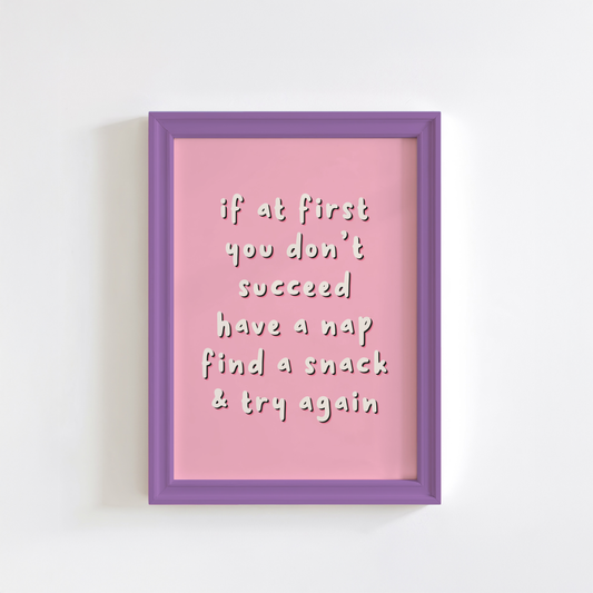 Have A Nap, Find A Snack & Try Again Print - Funny Quote Wall Art