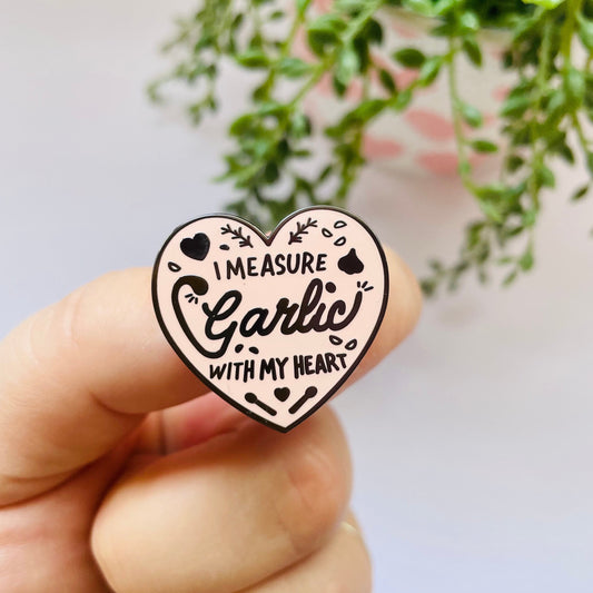 I Measure Garlic With My Heart Enamel Pin Badge