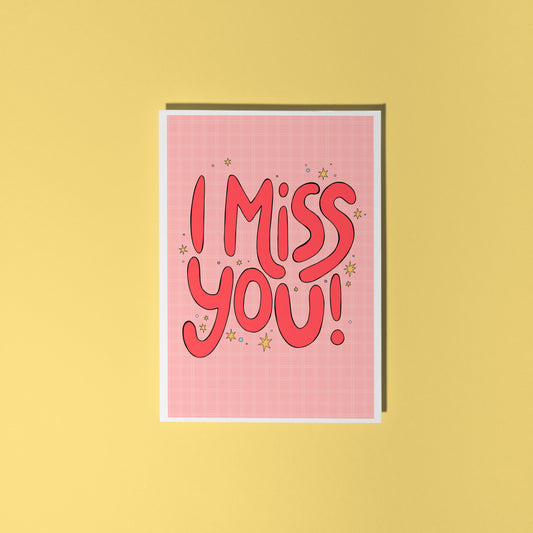 I Miss You Card - A6 Greetings Card