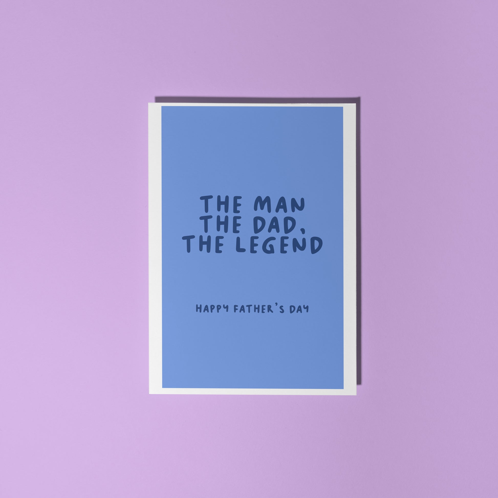 A blue Father's Day card, with text that says "The man, the Dad, the legend. Happy Father's Day".