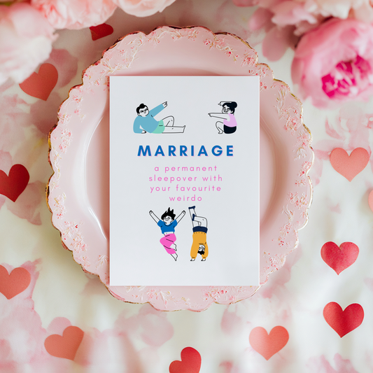 A cute card, for weddings or engagements, with the words 'marriage - a permanent sleepover with you favourite weirdo'.