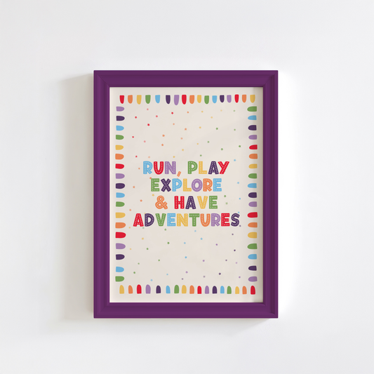 An art print with colourful text reading 'RUN, PLAY, EXPLORE & HAVE ADVENTURES'.