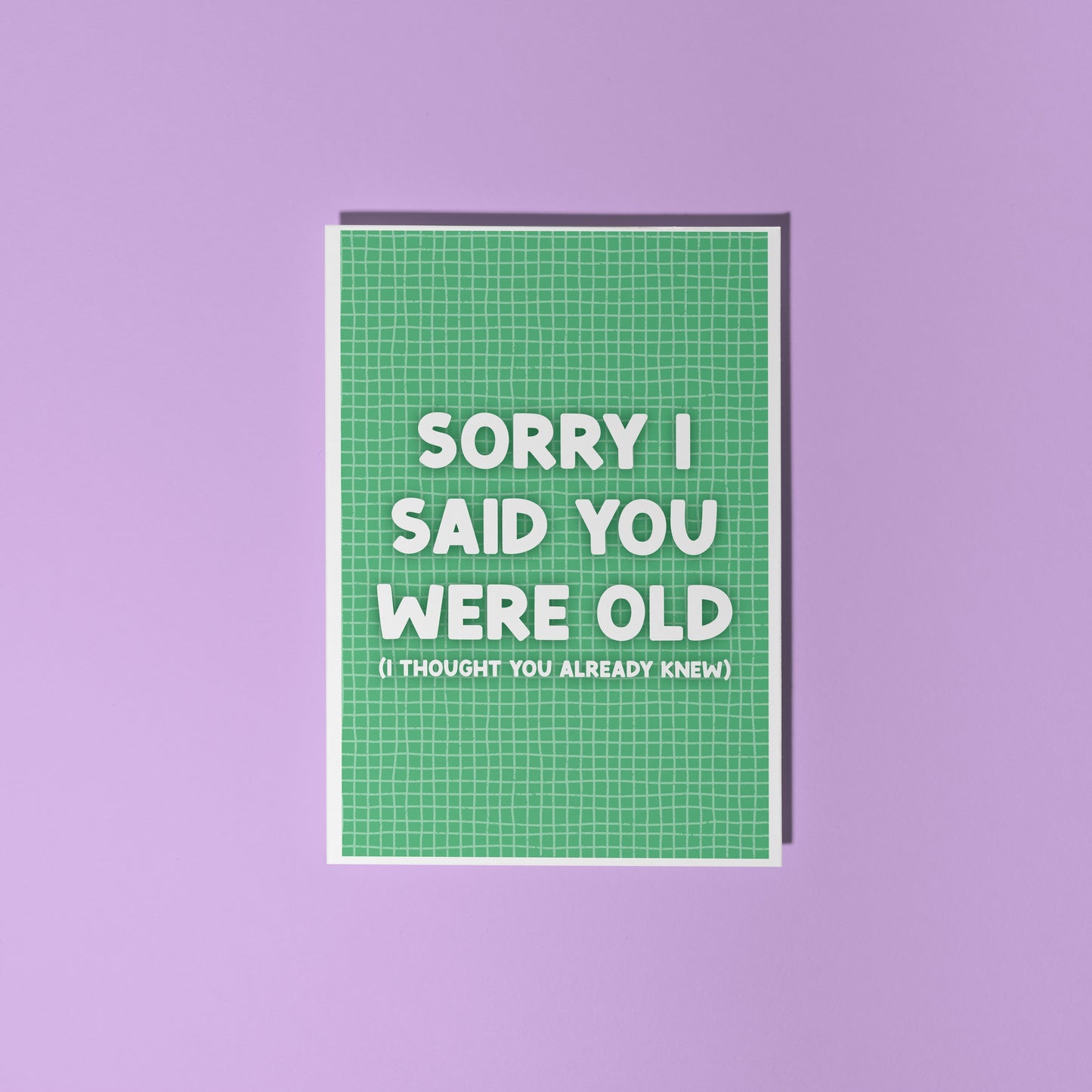 Sorry I Said You Were Old Birthday Card in Green