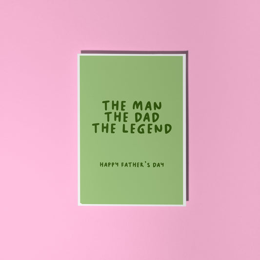 A green card with text that reads 'the man the dad the legend. Happy Fathers Day'.