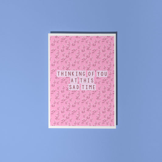Thinking Of You At This Sad Time Card - A6 Greetings Card