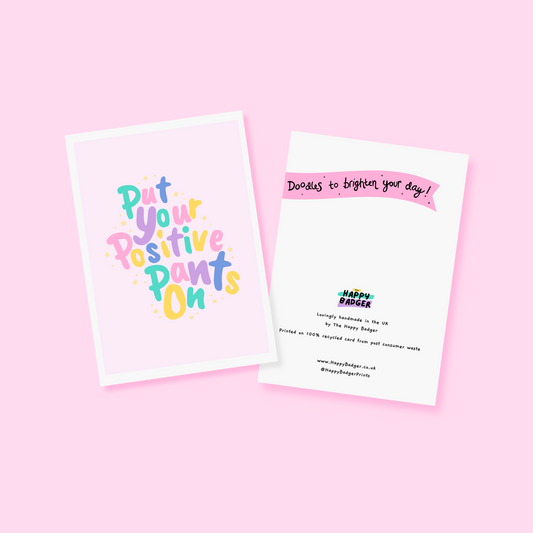 Put Your Positive Pants On Card - A6 Greetings Card