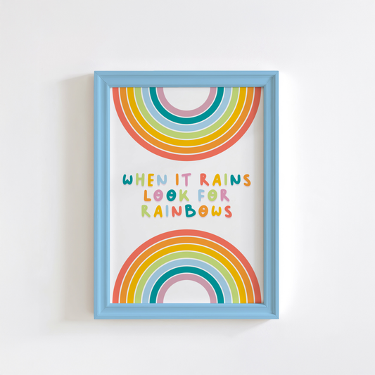 When It Rains Look For Rainbows Print