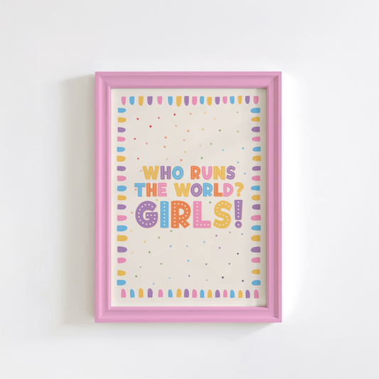 A nursery print with a colourful quote that reads 'who runs the world? GIRLS!' with a bright pastel coloured brush stroke border.