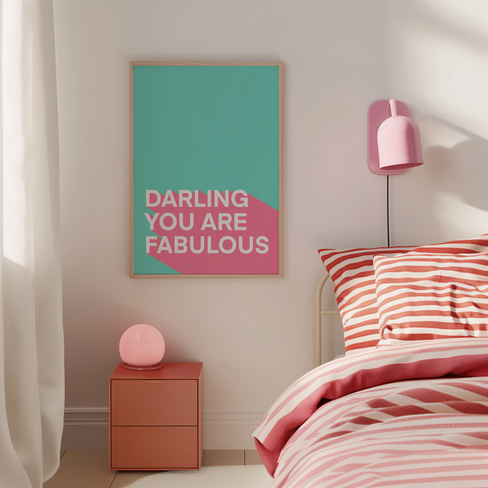 A teal and pink print, with the words 'darling you are fabulous'.