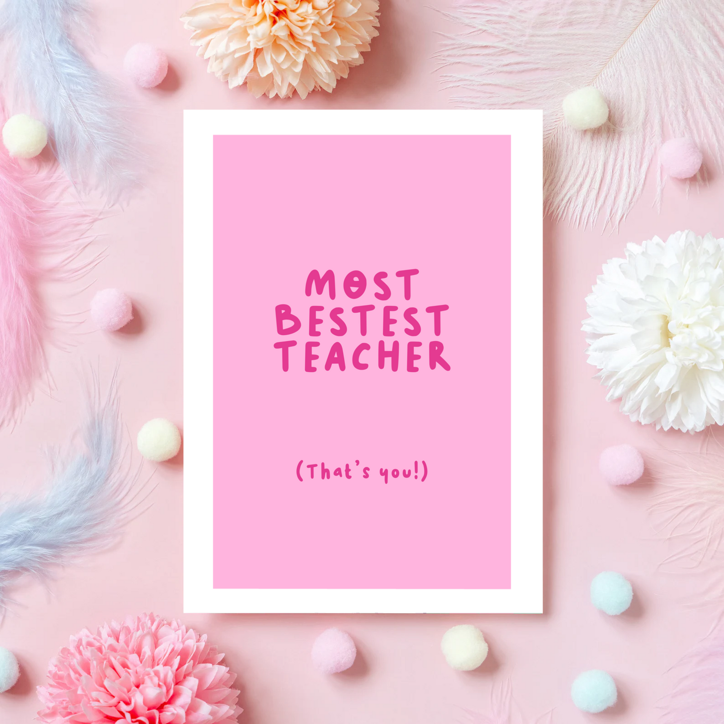 Most Bestest Teacher Card - A6 Greetings Card