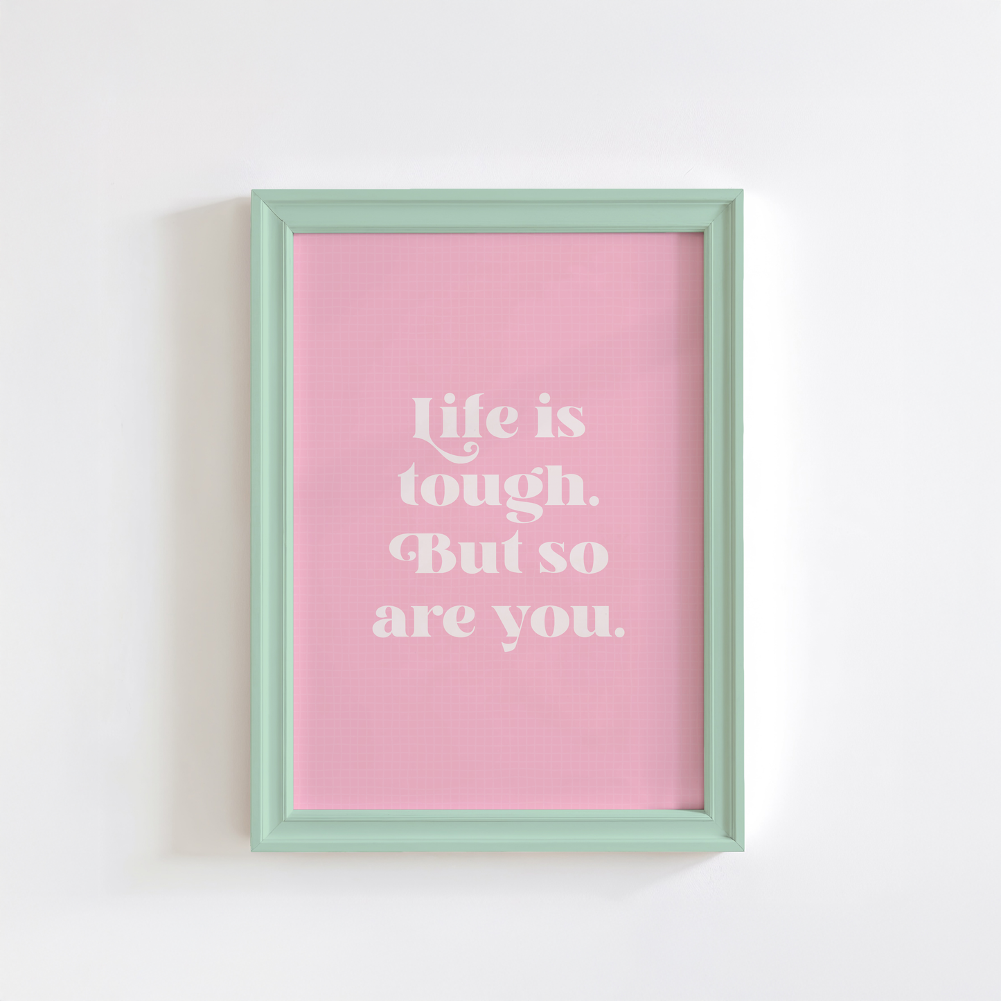 Life Is Tough But So Are You Quote Print in Pink