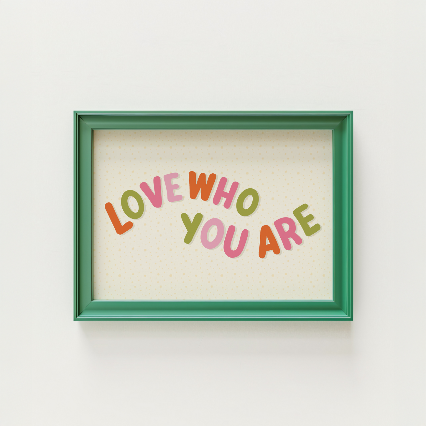 Love Who You Are Quote Print